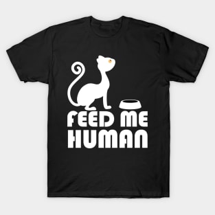 Feed me human T-Shirt